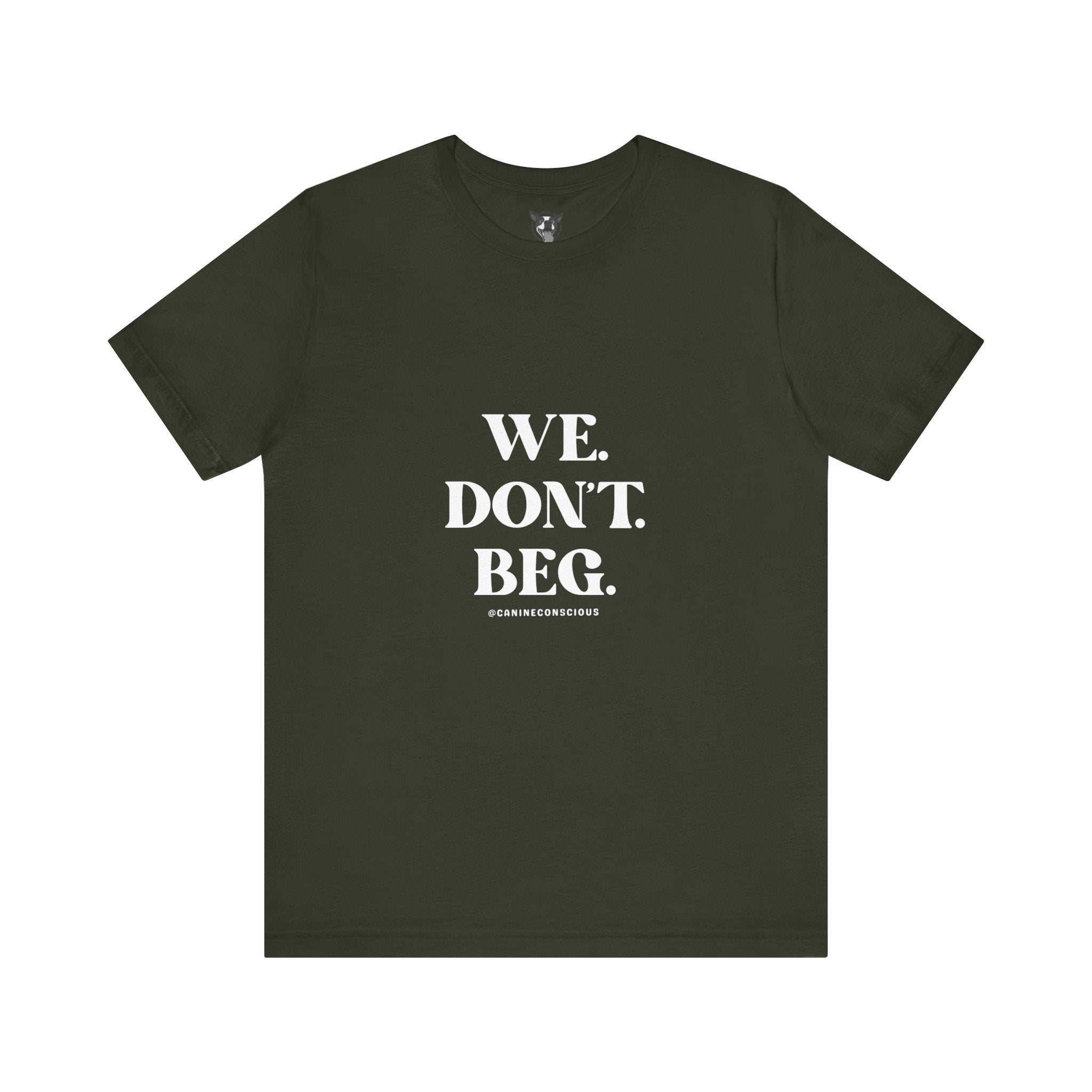 We.Dont.Beg-Unisex Tee