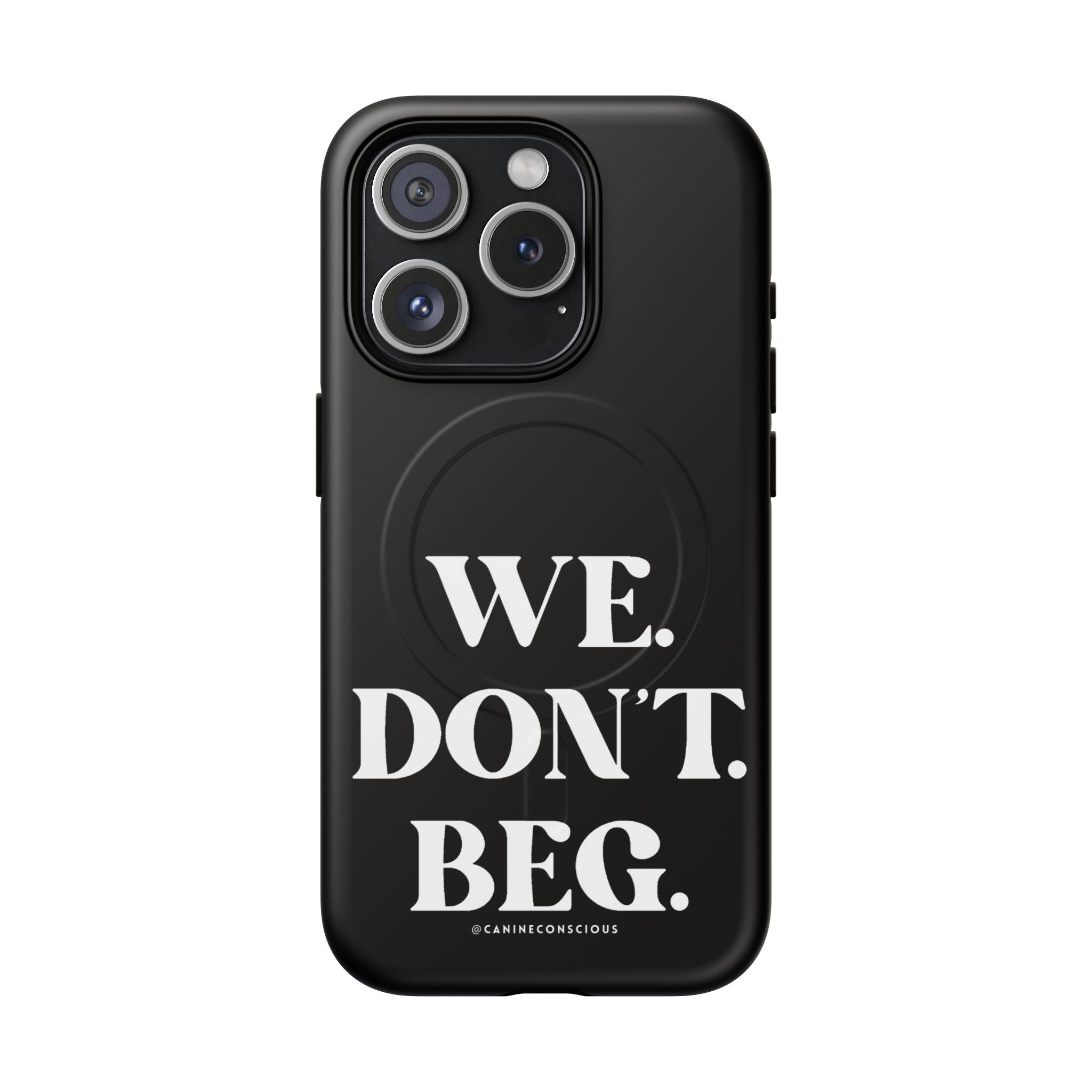 We.Don't.Beg-Hard phone case(Iphone)