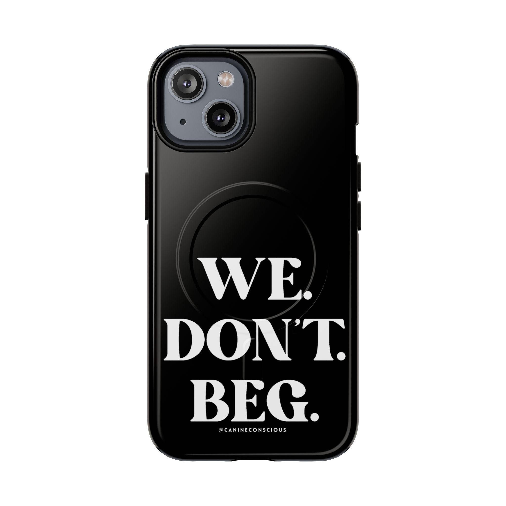 We.Don't.Beg-Hard phone case(Iphone)