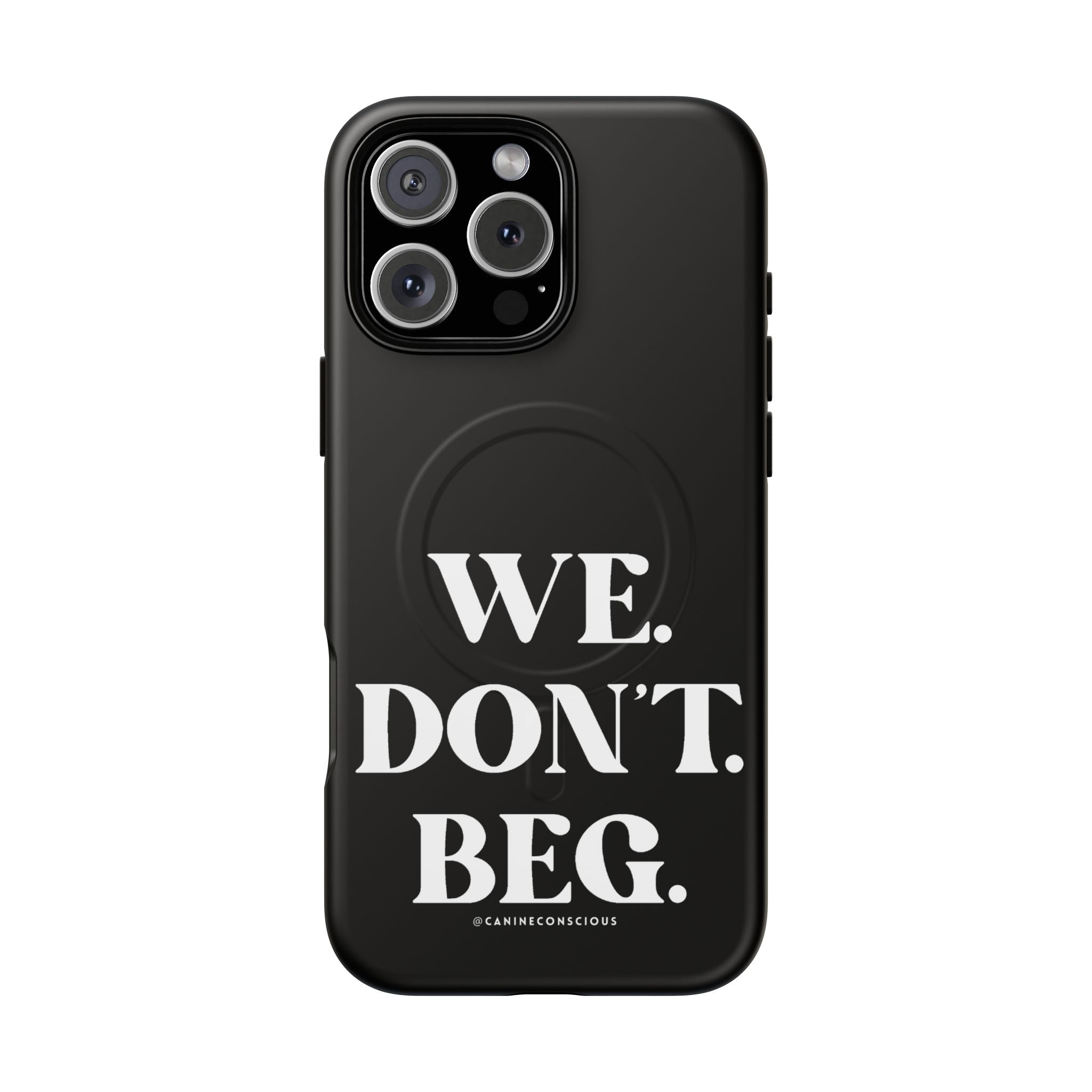 We.Don't.Beg-Hard phone case(Iphone)