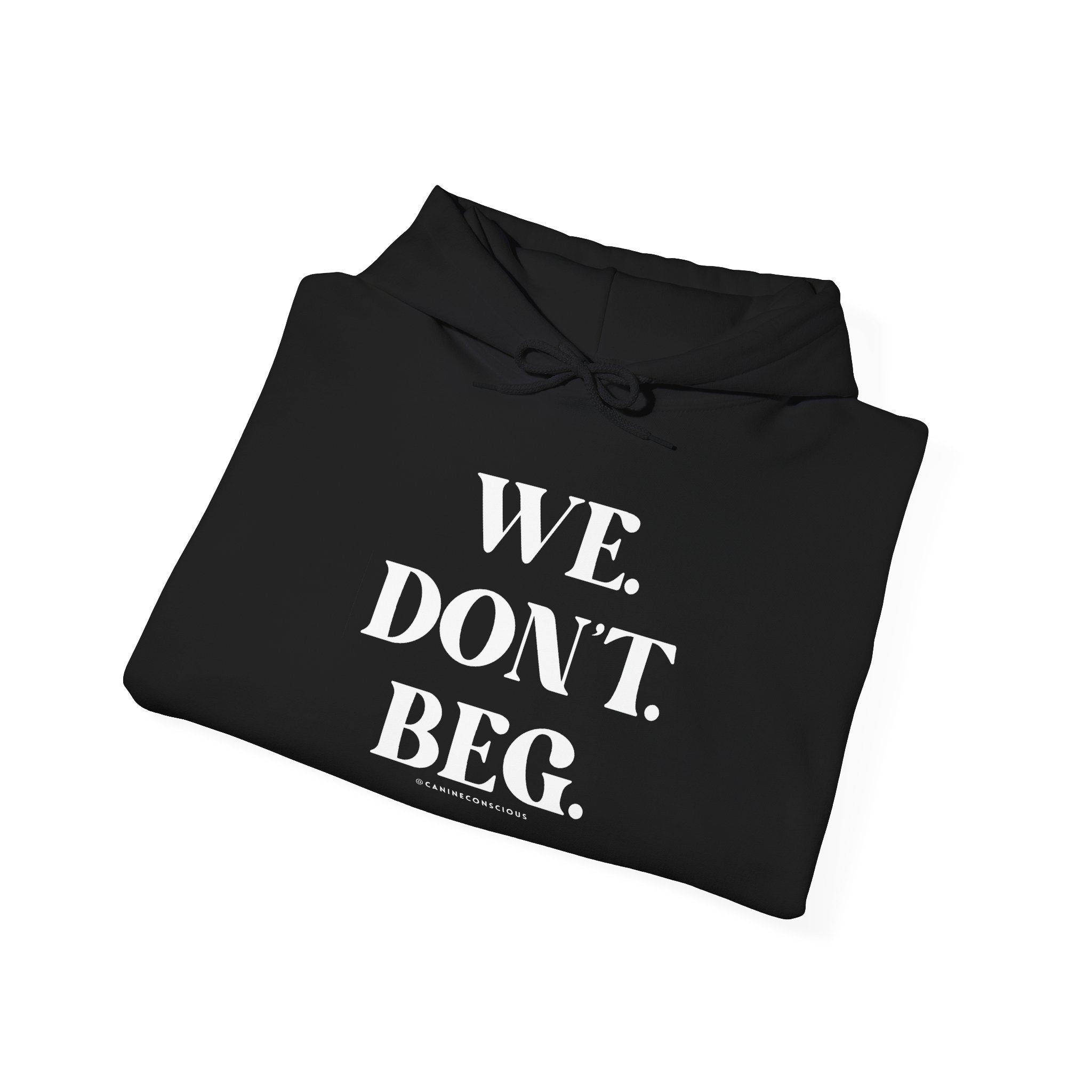 WE.DON'T.BEG.-Heavy hoodie