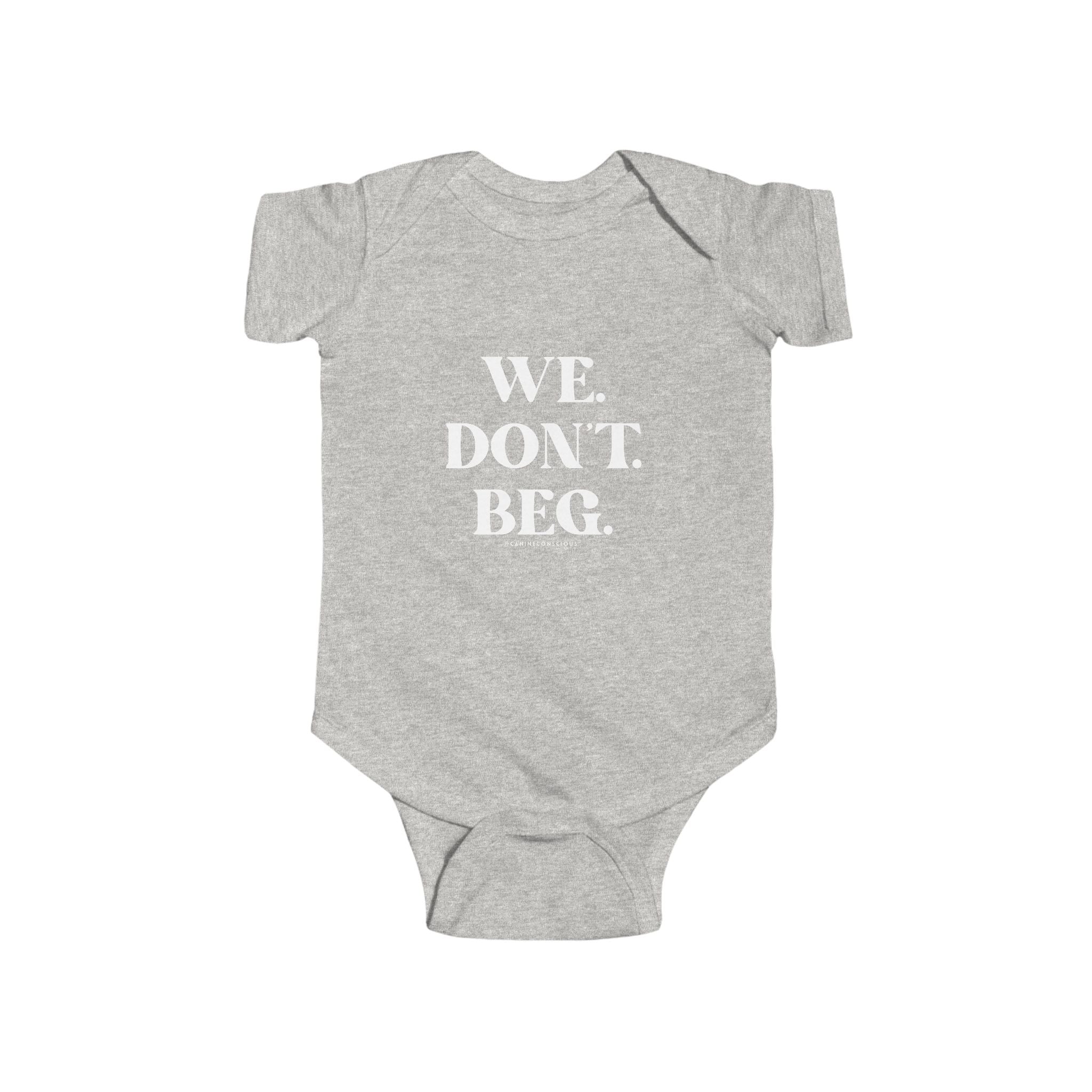 We.Don't.Beg.-Baby onesie