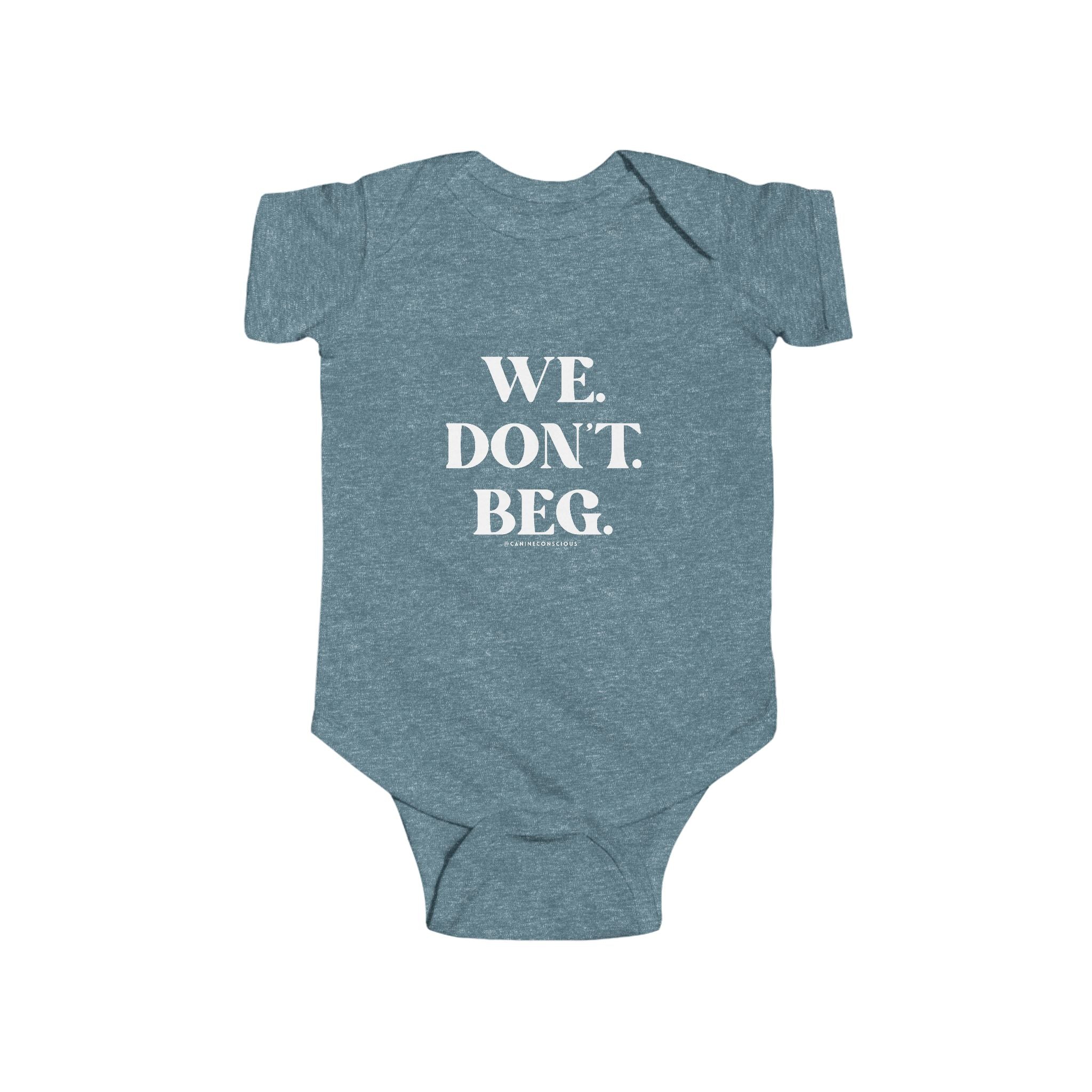 We.Don't.Beg.-Baby onesie
