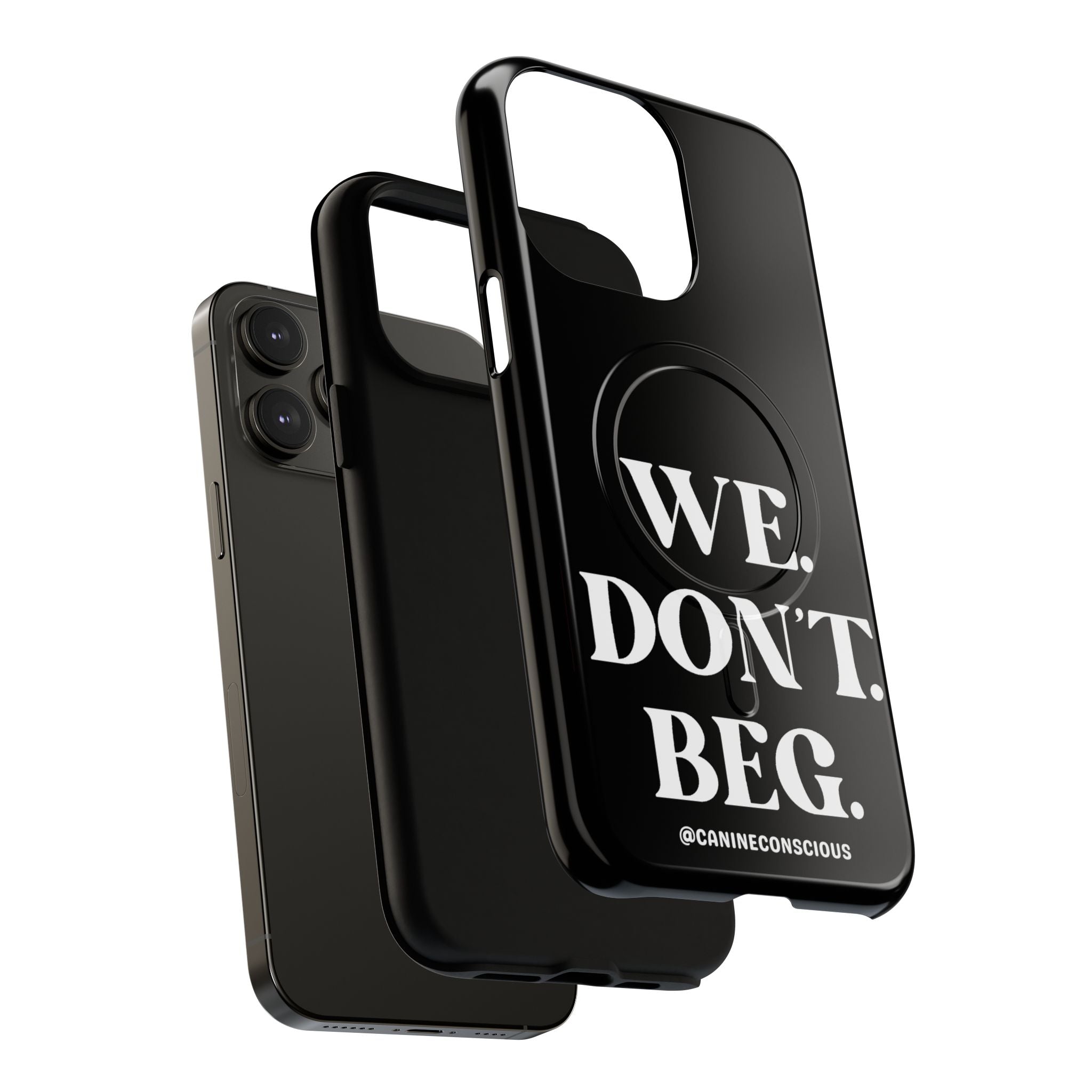 We.Don't.Beg - Magnetic Phone Case