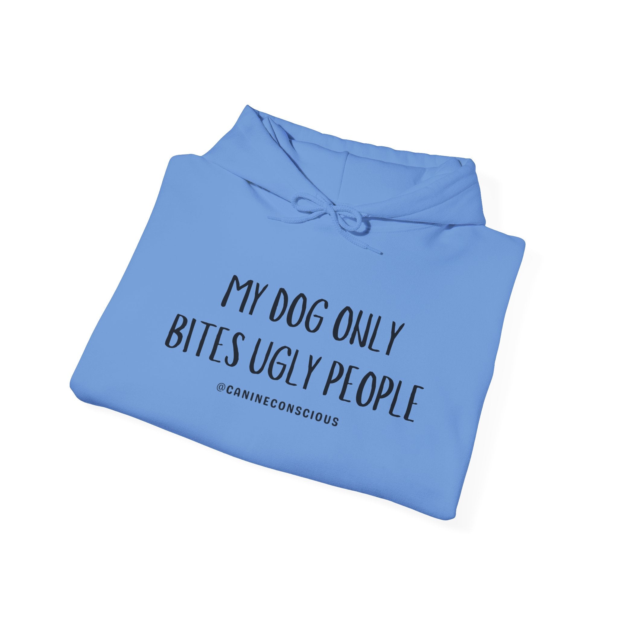 My Dog Only Bites Ugly People - Hoodie