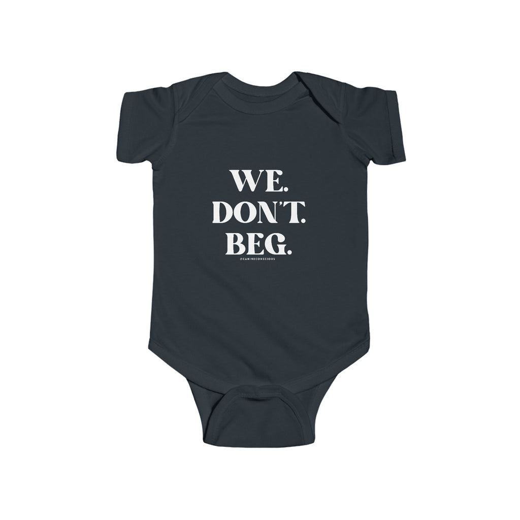 We.Don't.Beg.-Baby onesie