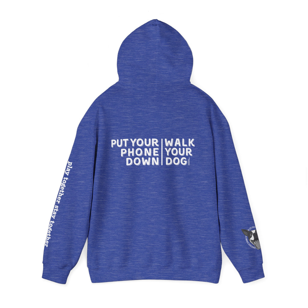 Put your phone down\Walk your dog™-Hooded Sweatshirt