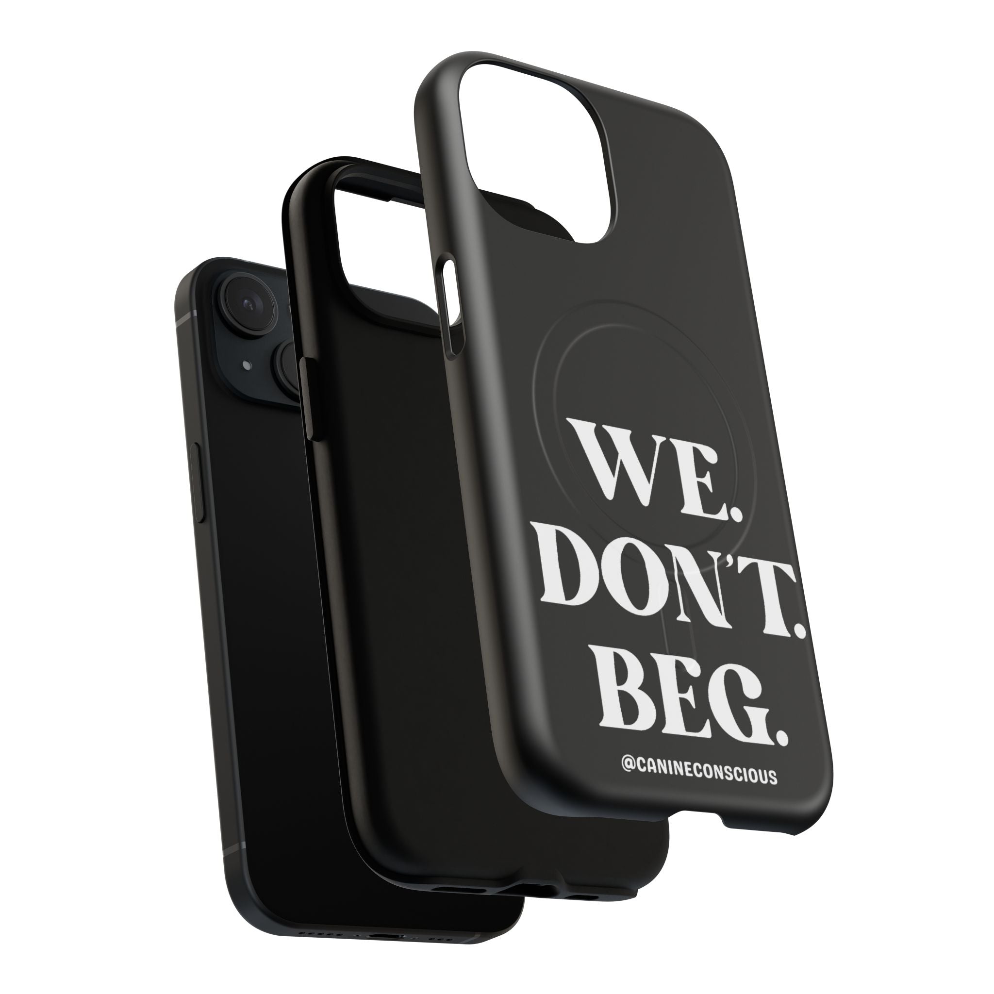 We.Don't.Beg - Magnetic Phone Case
