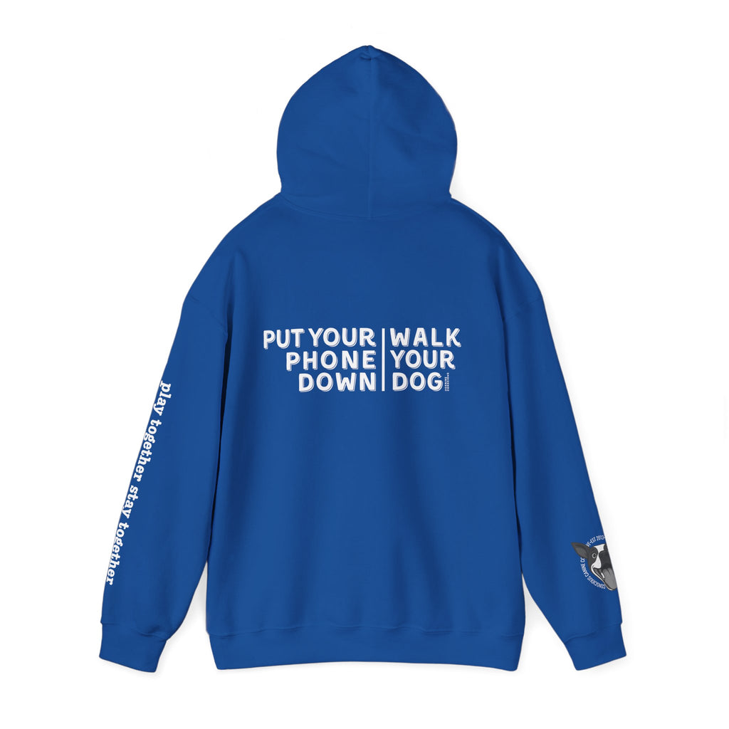Put your phone down\Walk your dog™-Hooded Sweatshirt