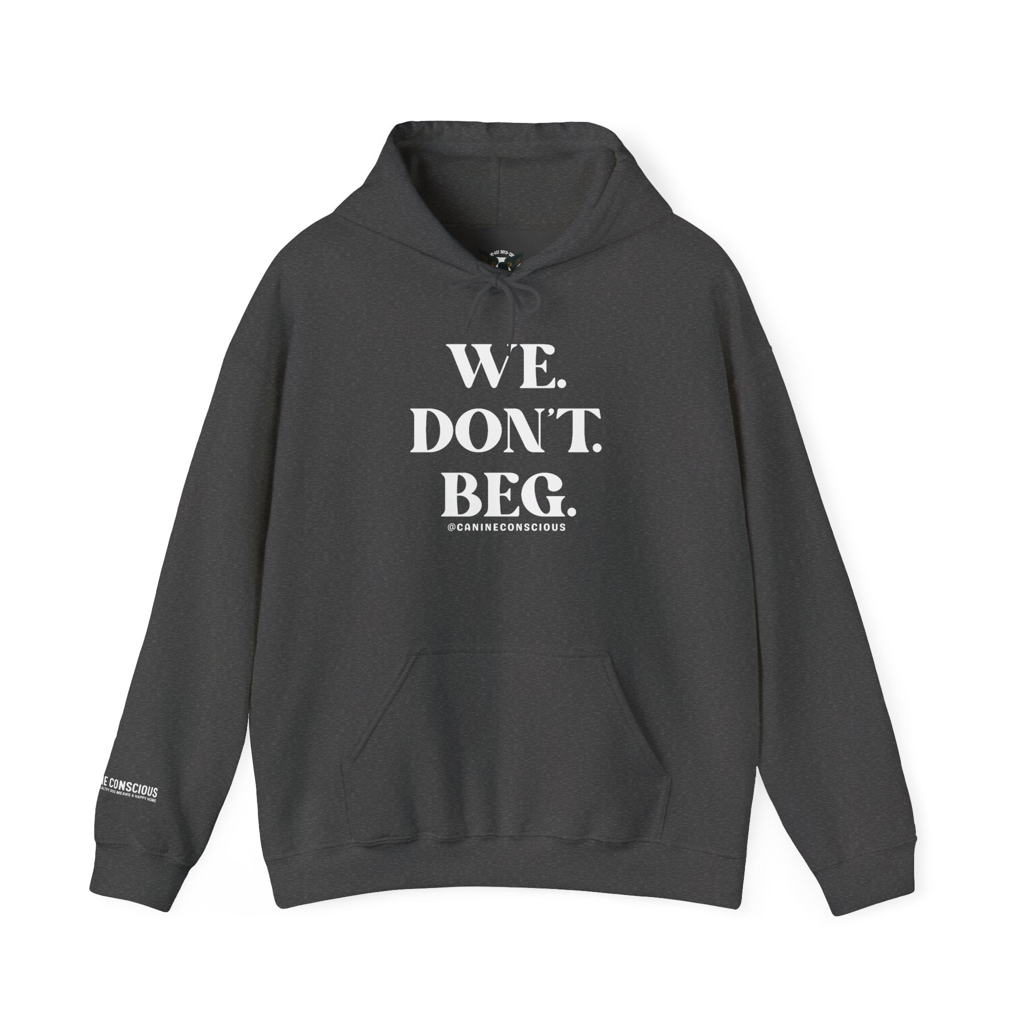 WE. DON'T. BEG.-Heavy hoodie