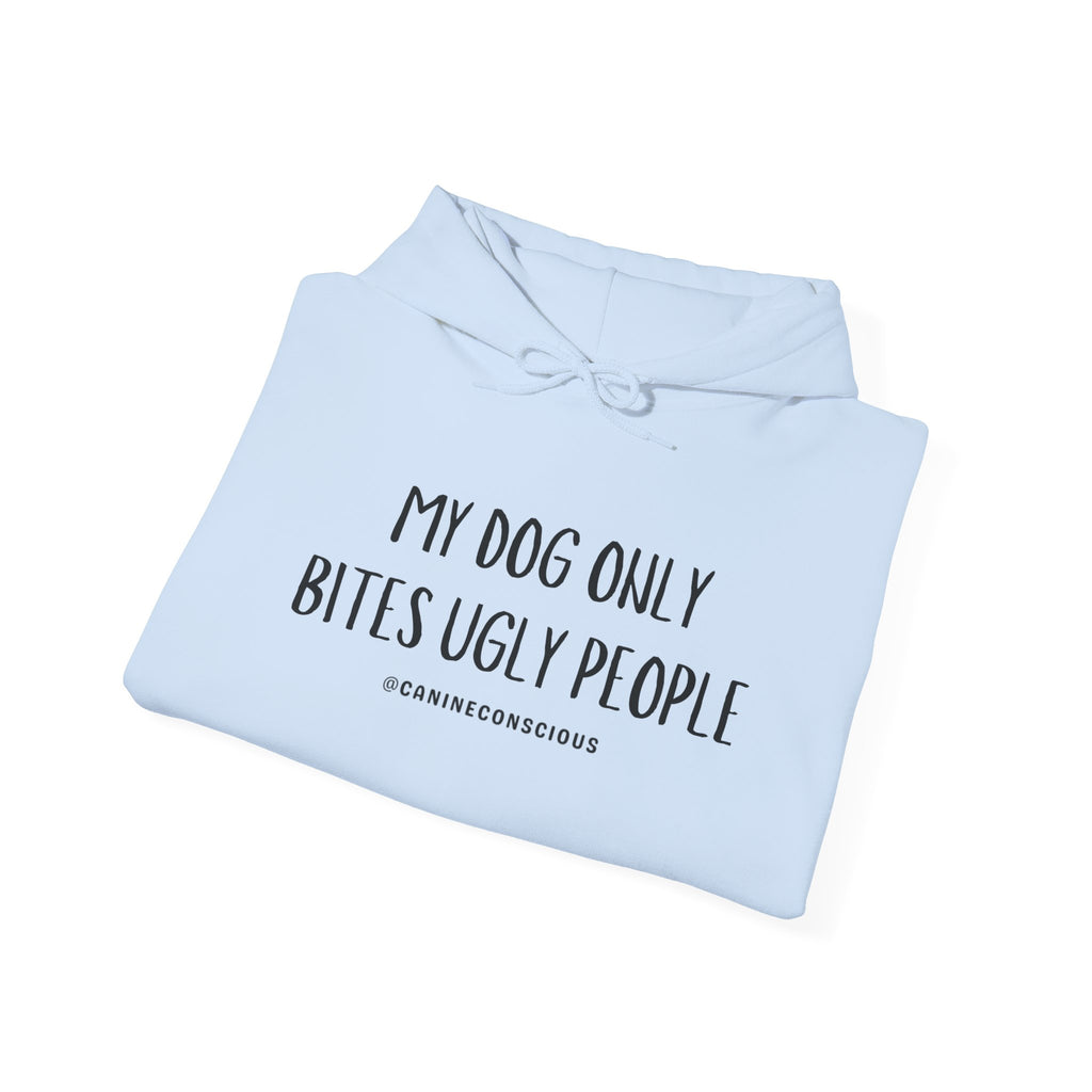 My Dog Only Bites Ugly People - Hoodie