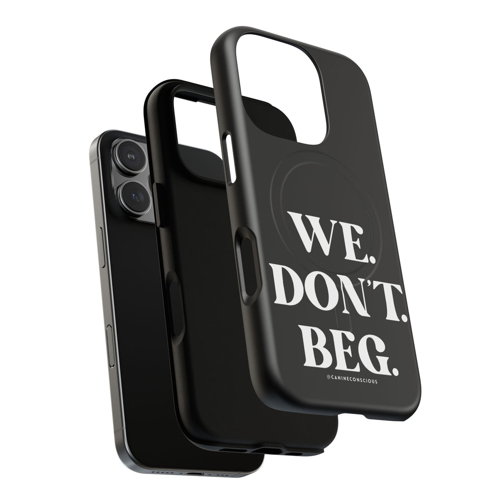 We.Don't.Beg-Hard phone case(Iphone)