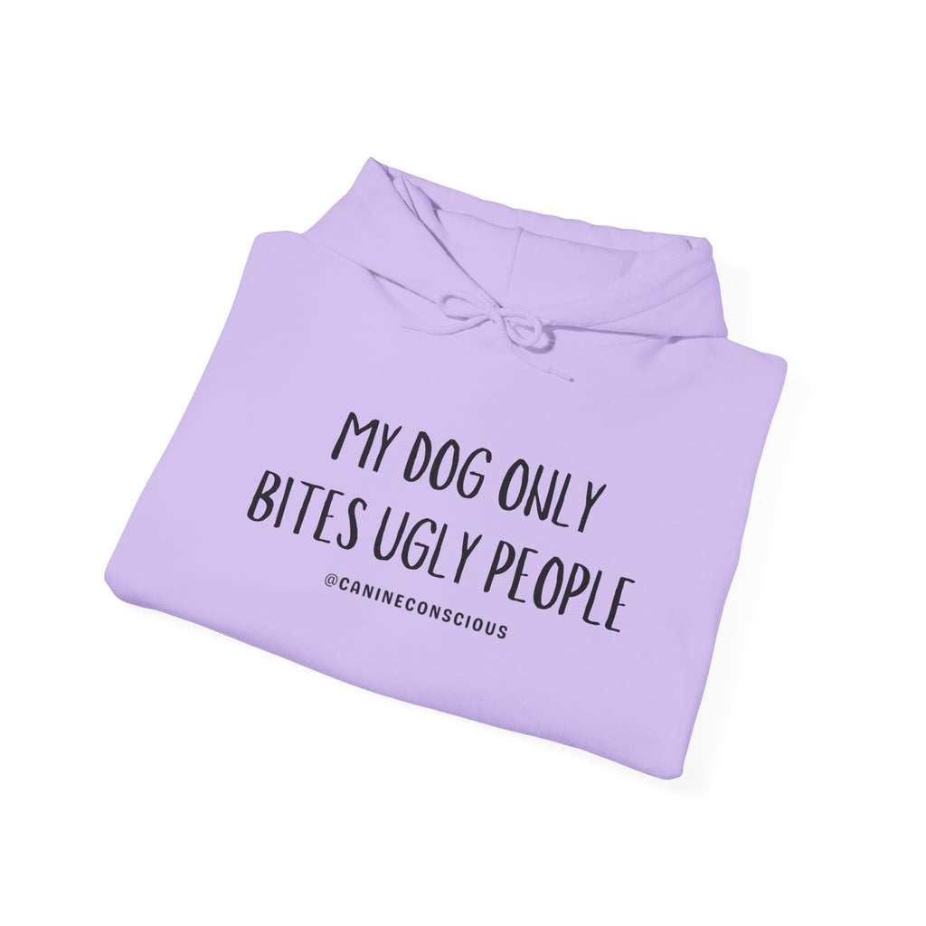 My Dog Only Bites Ugly People - Hoodie