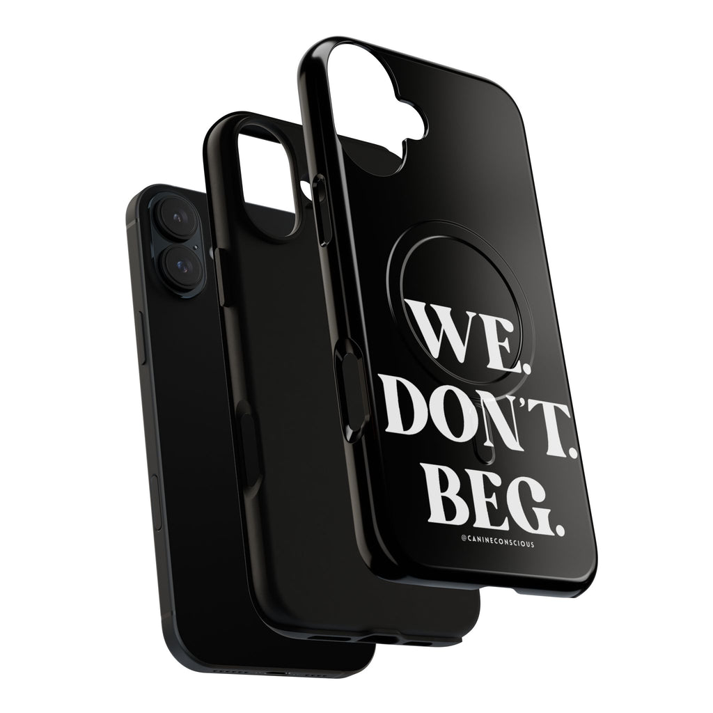 We.Don't.Beg-Hard phone case(Iphone)