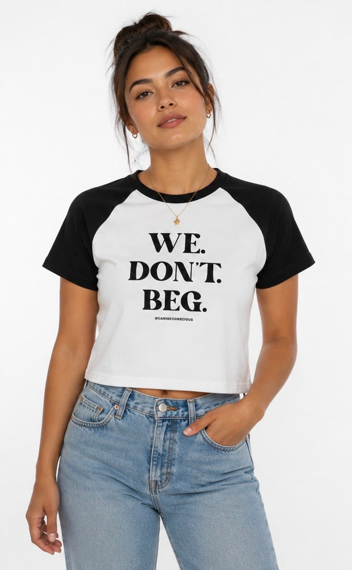 We Don't Beg Raglan Tee — Women's Empowerment Graphic Baby Tee