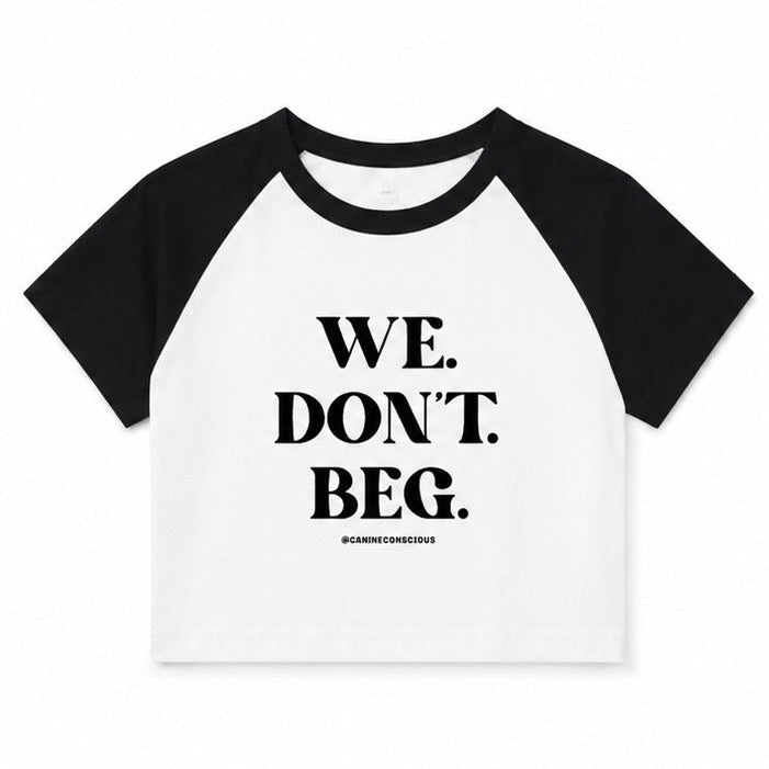We Don't Beg Raglan Tee — Women's Empowerment Graphic Baby Tee