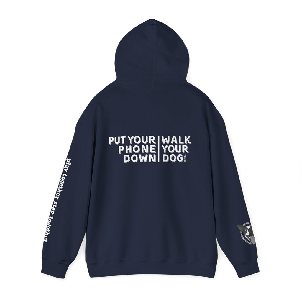 Put your phone down\Walk your dog™-Hooded Sweatshirt
