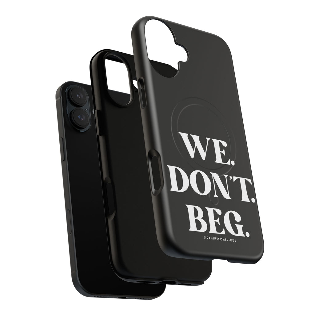 We.Don't.Beg-Hard phone case(Iphone)