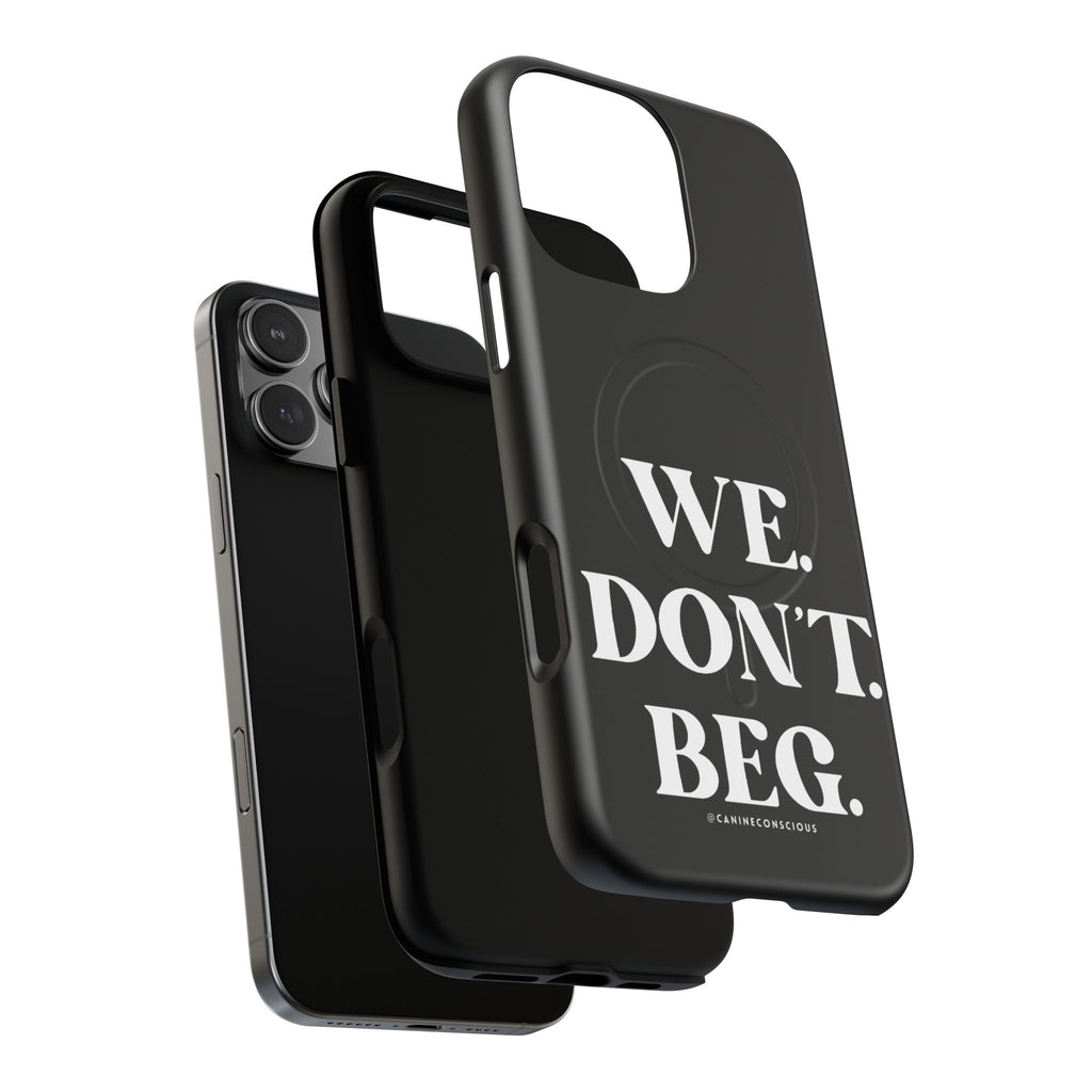 We.Don't.Beg-Hard phone case(Iphone)