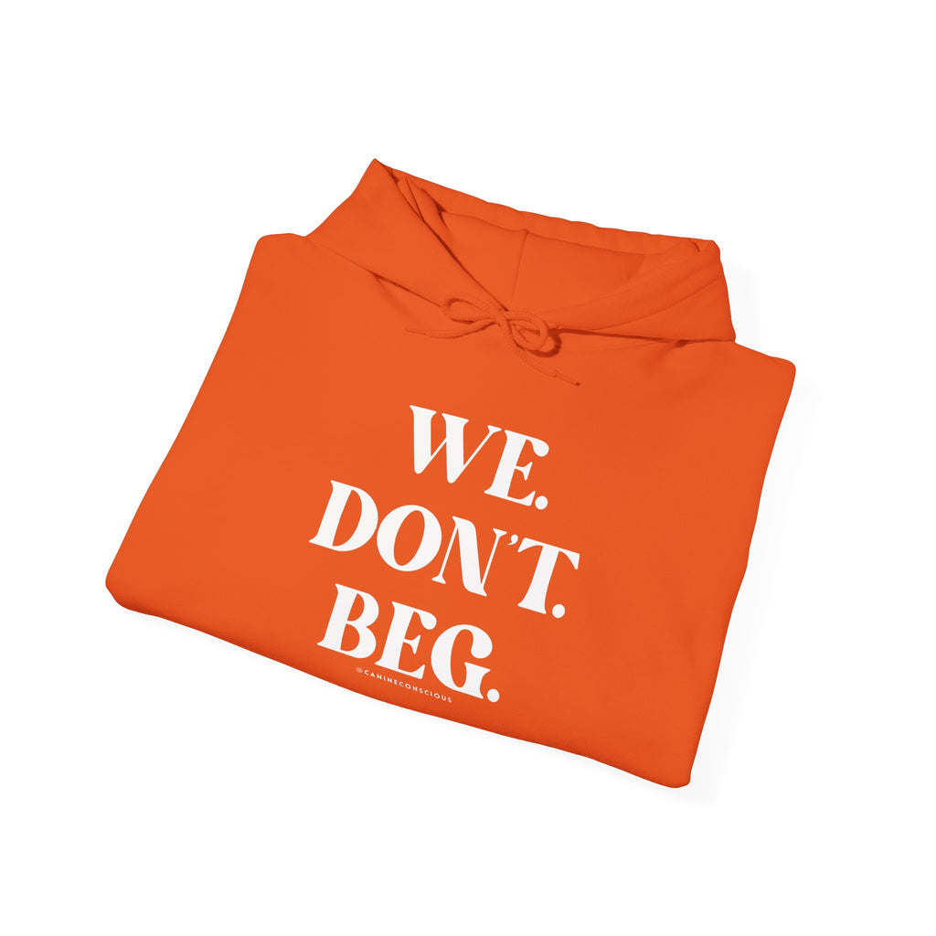 WE.DON'T.BEG.-Heavy hoodie