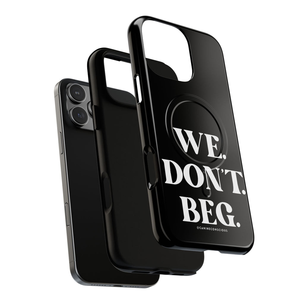 We.Don't.Beg-Hard phone case(Iphone)