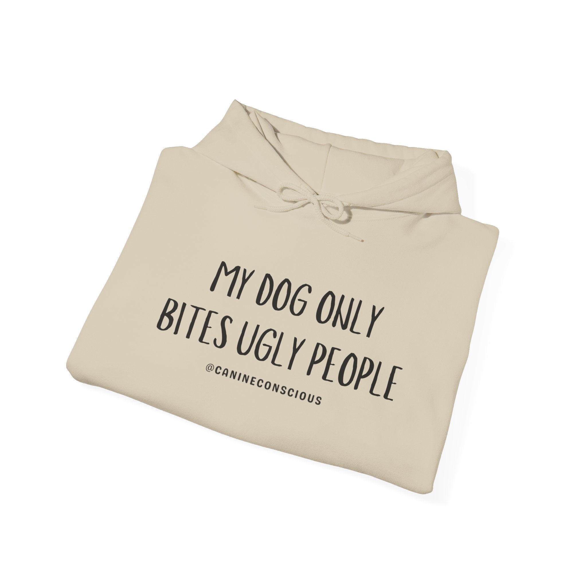 My Dog Only Bites Ugly People - Hoodie